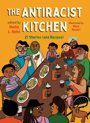 Bucătăria antirasistă: 21 de povești (și rețete) - The Antiracist Kitchen: 21 Stories (and Recipes)