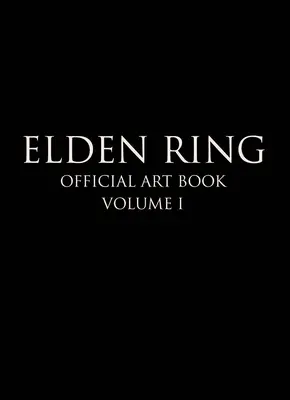 Elden Ring: Cartea oficială de artă Volumul I - Elden Ring: Official Art Book Volume I