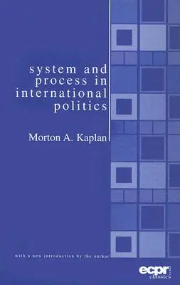 Sistem și proces în politica internațională - System and Process in International Politics