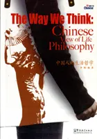 Felul în care gândim: Viziunea chineză asupra filosofiei vieții - Way We Think: Chinese View of Life Philosophy