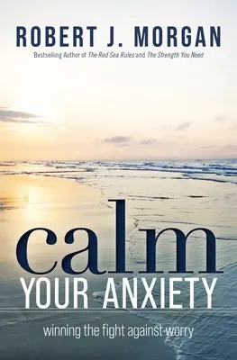 Calmează-ți anxietatea: Câștigarea luptei împotriva îngrijorării - Calm Your Anxiety: Winning the Fight Against Worry