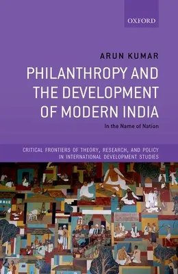Filantropia și dezvoltarea Indiei moderne: În numele națiunii - Philanthropy and the Development of Modern India: In the Name of Nation