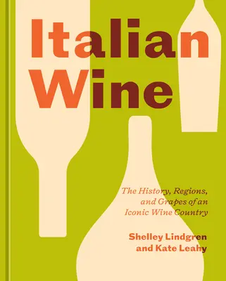 Vinul italian: Istoria, regiunile și strugurii unei țări viticole emblematice: The History, Regions, and Grapes of an Iconic Wine Country - Italian Wine: The History, Regions, and Grapes of an Iconic Wine Country