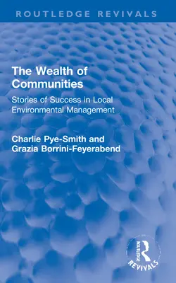 Bogăția comunităților: Povești de succes în gestionarea locală a mediului - The Wealth of Communities: Stories of Success in Local Environmental Management