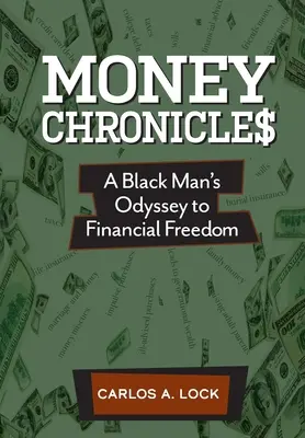 Money Chronicle$: Odiseea unui om de culoare spre libertatea financiară - Money Chronicle$: A Black Man's Odyssey to Financial Freedom