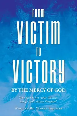 De la victimă la victorie - From Victim To Victory