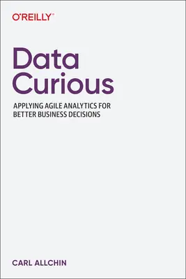 Data Curious: Aplicarea analizei agile pentru decizii de afaceri mai bune - Data Curious: Applying Agile Analytics for Better Business Decisions
