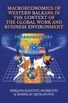 Macroeconomia Balcanilor de Vest în contextul mediului global de lucru și de afaceri - Macroeconomics of Western Balkans in the Context of the Global Work and Business Environment