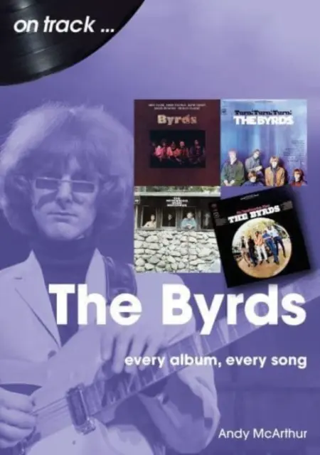 The Byrds: Fiecare album, fiecare cântec - The Byrds: Every Album, Every Song