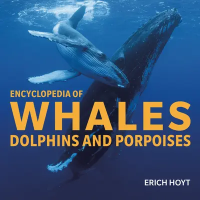 Enciclopedia balenelor, delfinilor și marsuinilor - Encyclopedia of Whales, Dolphins and Porpoises