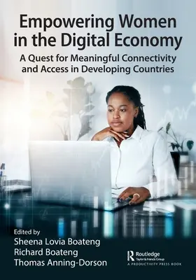 Emanciparea femeilor în economia digitală: O căutare pentru conectivitate și acces semnificative în țările în curs de dezvoltare - Empowering Women in the Digital Economy: A Quest for Meaningful Connectivity and Access in Developing Countries