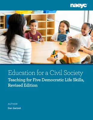 Educație pentru o societate civilă: Predarea copiilor mici pentru a dobândi cinci abilități democratice de viață, ediția a doua - Education for a Civil Society: Teaching Young Children to Gain Five Democratic Life Skills, Second Edition