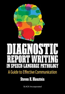 Redactarea rapoartelor de diagnostic în patologia logopedică: Un ghid pentru o comunicare eficientă - Diagnostic Report Writing in Speech-Language Pathology: A Guide to Effective Communication