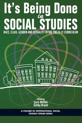 Se face în studiile sociale: Rasă, clasă, gen și sexualitate în curriculum-ul Pre/K-12 - It's Being Done in Social Studies: Race, Class, Gender and Sexuality in the Pre/K-12 Curriculum