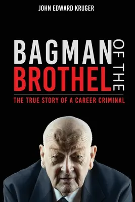Bagman of the Brothel: Povestea adevărată a unui criminal de carieră - Bagman of the Brothel: The True Story of a Career Criminal