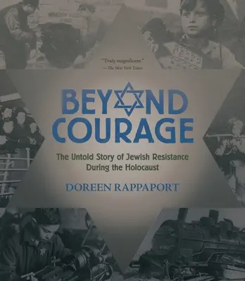 Dincolo de curaj: Povestea neștiută a rezistenței evreilor în timpul Holocaustului - Beyond Courage: The Untold Story of Jewish Resistance During the Holocaust