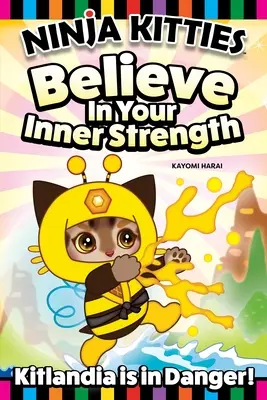 Ninja Kitties Kitlandia este în pericol! Bee-Bee crede în forța sa interioară - Ninja Kitties Kitlandia Is in Danger!: Bee-Bee Believes in His Inner Strength