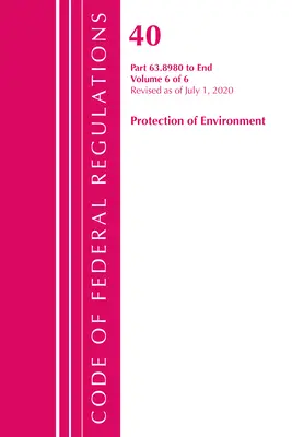 Code of Federal Regulations, Title 40 Protection of the Environment 63.8980-End, revizuit la 1 iulie 2020 V 6 din 6 - Code of Federal Regulations, Title 40 Protection of the Environment 63.8980-End, Revised as of July 1, 2020 V 6 of 6