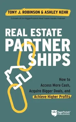 Parteneriate imobiliare: Accesați mai mulți bani, achiziționați tranzacții mai mari și realizați profituri mai mari cu un partener imobiliar - Real Estate Partnerships: Access More Cash, Acquire Bigger Deals, and Achieve Higher Profits with a Real Estate Partner