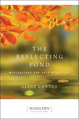 Iazul de reflecție (The Reflecting Pond): Meditații pentru descoperirea de sine - The Reflecting Pond: Meditations for Self-Discovery