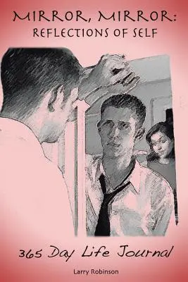 Oglindă, oglindă: Reflecții ale sinelui: Jurnal de viață de 365 de zile - Mirror, Mirror: Reflections of Self: 365-Day Life Journal