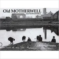Vechiul Motherwell și Newarthill - Old Motherwell and Newarthill