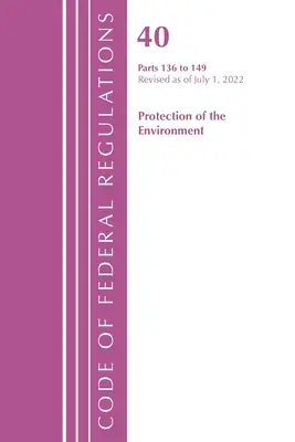 Code of Federal Regulations, Title 40 Protection of the Environment 136-149, revizuit începând cu 1 iulie 2022 (Office of the Federal Register (U S )) - Code of Federal Regulations, Title 40 Protection of the Environment 136-149, Revised as of July 1, 2022 (Office of the Federal Register (U S ))