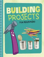Proiecte de construcții pentru începători - Building Projects for Beginners