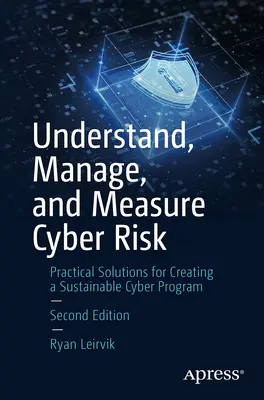 Understand, Manage, and Measure Cyber Risk(r): Soluții practice pentru crearea unui program cibernetic durabil - Understand, Manage, and Measure Cyber Risk(r): Practical Solutions for Creating a Sustainable Cyber Program