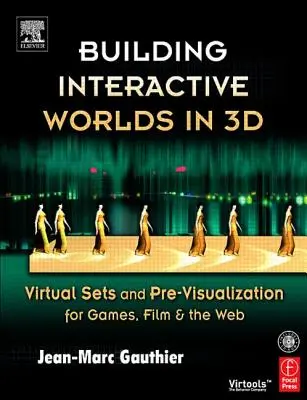 Building Interactive Worlds in 3D: Virtual Sets and Pre-Visualization for Games, Film & the Web [Cu CDROM] - Building Interactive Worlds in 3D: Virtual Sets and Pre-Visualization for Games, Film & the Web [With CDROM]