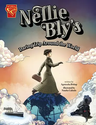 Călătoria îndrăzneață a lui Nellie Bly în jurul lumii - Nellie Bly's Daring Trip Around the World