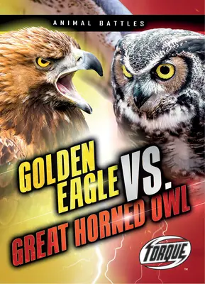 Vulturul auriu vs. Bufnița cu coarne mari - Golden Eagle vs. Great Horned Owl