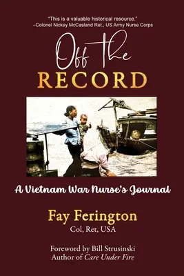 Off the Record: Jurnalul unei asistente medicale din războiul din Vietnam - Off the Record: A Vietnam War Nurse's Journal