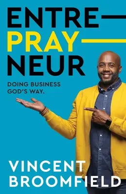 Entre-PRAY-neur: A face afaceri în felul lui Dumnezeu - Entre-PRAY-neur: Doing Business God's Way