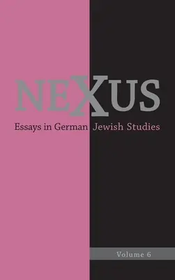Nexus 6: Eseuri în studiile evreiești germane - Nexus 6: Essays in German Jewish Studies