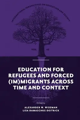 Educația pentru refugiați și (im)migranți forțați de-a lungul timpului și al contextului - Education for Refugees and Forced (Im)Migrants Across Time and Context