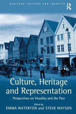 Cultură, patrimoniu și reprezentare: Perspective asupra vizualității și a trecutului - Culture, Heritage and Representation: Perspectives on Visuality and the Past