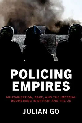Policing Empires: Militarizarea, rasa și bumerangul imperial în Marea Britanie și SUA - Policing Empires: Militarization, Race, and the Imperial Boomerang in Britain and the Us