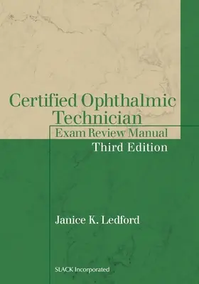 Manual de examinare a examenului de tehnician oftalmolog certificat: Certified Ophthalmic Technician Exam Review Manual - Certified Ophthalmic Technician Exam Review Manual