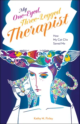 Terapeutul meu cu un singur ochi și trei picioare: Cum m-a salvat pisica mea Clio - My One-Eyed, Three-Legged Therapist: How My Cat Clio Saved Me