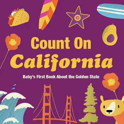Count on California: Prima carte a bebelușului despre statul de aur - Count on California: Baby's First Book about the Golden State