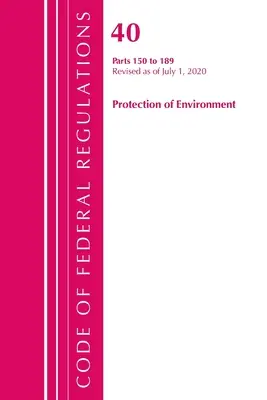 Code of Federal Regulations, Title 40 Protection of the Environment 150-189, revizuit la 1 iulie 2020 (Office of the Federal Register (U S )) - Code of Federal Regulations, Title 40 Protection of the Environment 150-189, Revised as of July 1, 2020 (Office of the Federal Register (U S ))