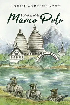 A mers cu Marco Polo: O poveste despre Veneția și Cathay - He Went With Marco Polo: A Story of Venice and Cathay