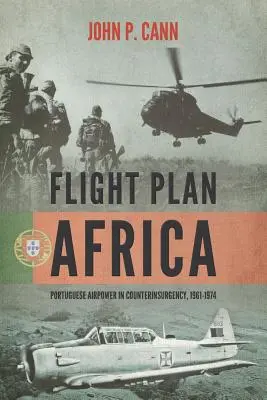 Flight Plan Africa: Forțele aeriene portugheze în contrainsurgență, 1961-1974 - Flight Plan Africa: Portuguese Airpower in Counterinsurgency, 1961-1974