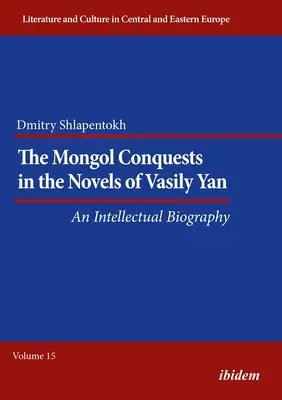 Cuceririle mongole în romanele lui Vasily Yan: O biografie intelectuală - The Mongol Conquests in the Novels of Vasily Yan: An Intellectual Biography