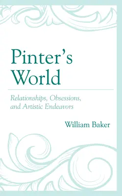 Lumea lui Pinter: Relații, obsesii și încercări artistice - Pinter's World: Relationships, Obsessions, and Artistic Endeavors