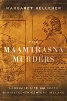 Crimele de la Maamtrasna - Limbă, viață și moarte în Irlanda secolului al XIX-lea - Maamtrasna Murders - Language, Life and Death in Nineteenth-Century Ireland
