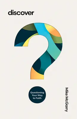 Descoperiți: Chestionarea drumului către credință - Discover: Questioning Your Way to Faith