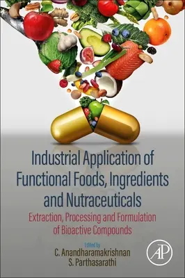 Aplicarea industrială a alimentelor, ingredientelor și produselor nutraceutice funcționale: Extracția, prelucrarea și formularea compușilor bioactivi - Industrial Application of Functional Foods, Ingredients and Nutraceuticals: Extraction, Processing and Formulation of Bioactive Compounds