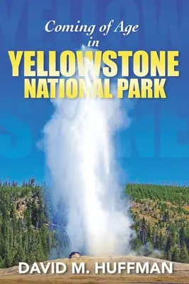 Ajungerea la maturitate în Parcul Național Yellowstone - Coming of Age in Yellowstone National Park